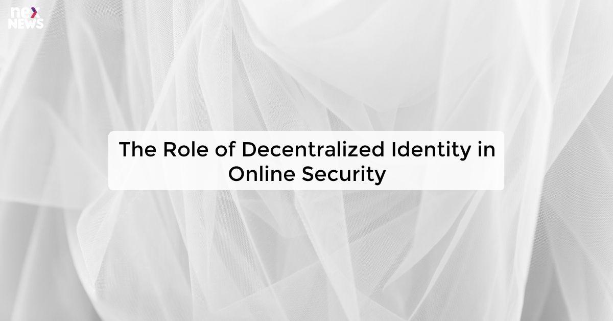 The Role of Decentralized Identity in Online Security