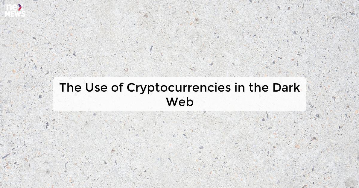 The Use of Cryptocurrencies in the Dark Web