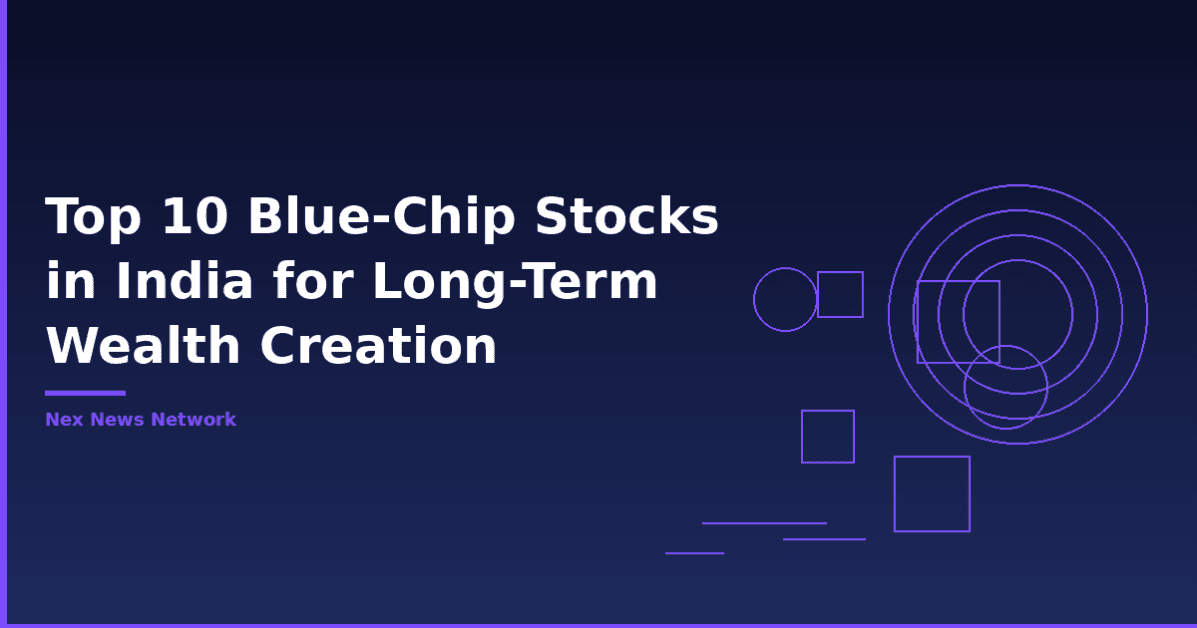 Top 10 Blue-Chip Stocks in India for Long-Term Wealth Creation