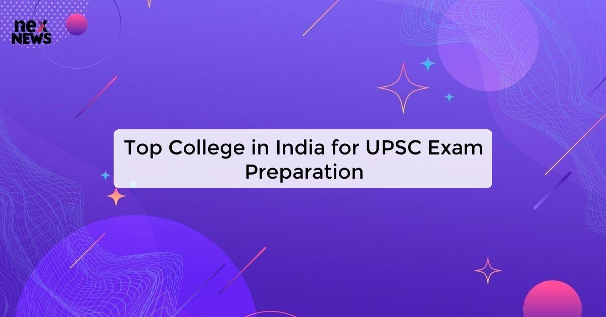 Top College in India for UPSC Exam Preparation