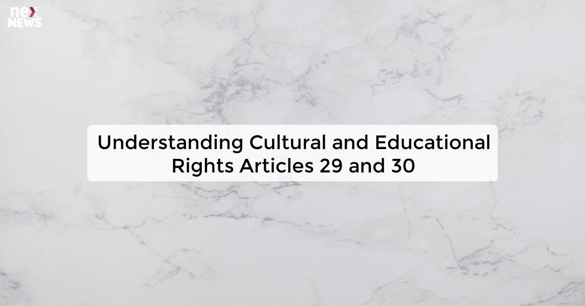 Understanding Cultural and Educational Rights Articles 29 and 30