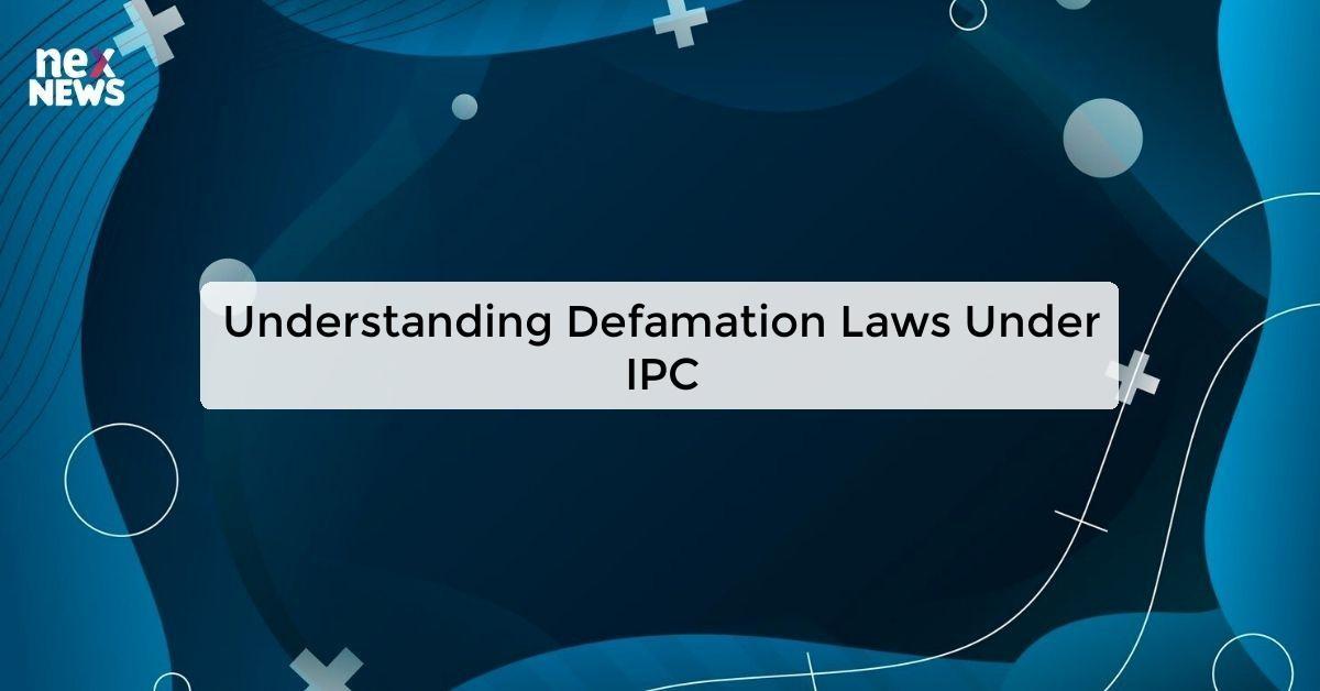 Understanding Defamation Laws Under IPC
