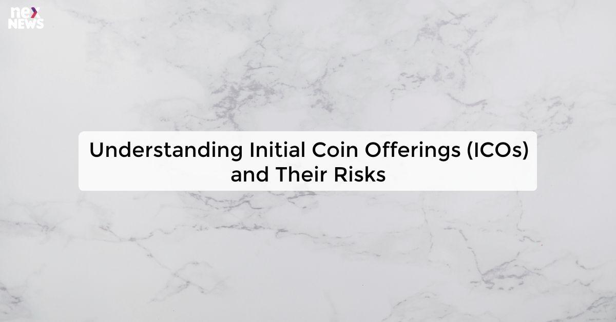 Understanding Initial Coin Offerings (ICOs) and Their Risks