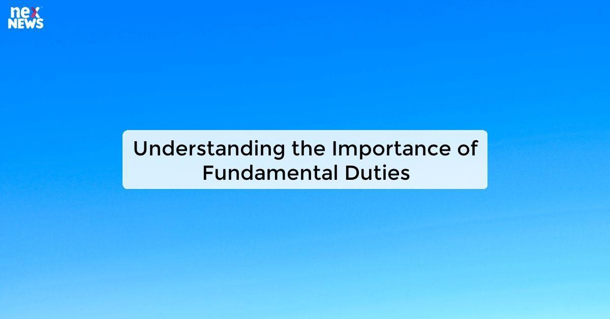Understanding the Importance of Fundamental Duties