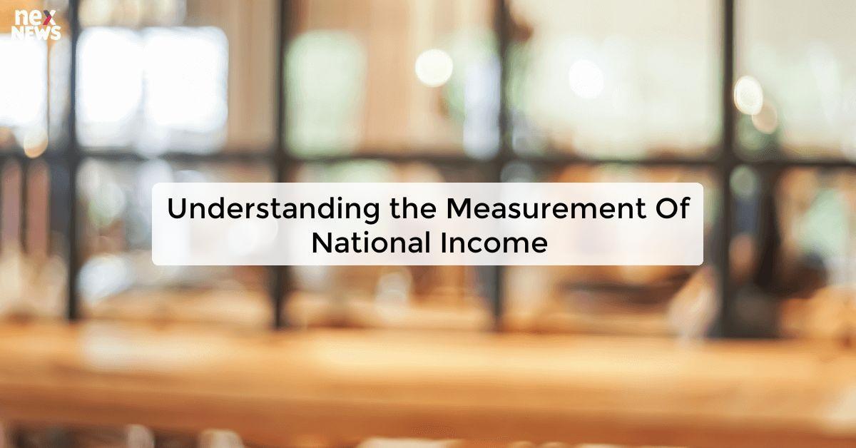 Understanding the Measurement Of National Income