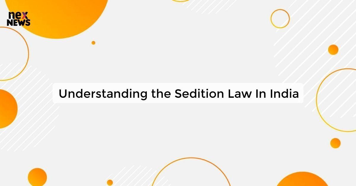 Understanding the Sedition Law In India
