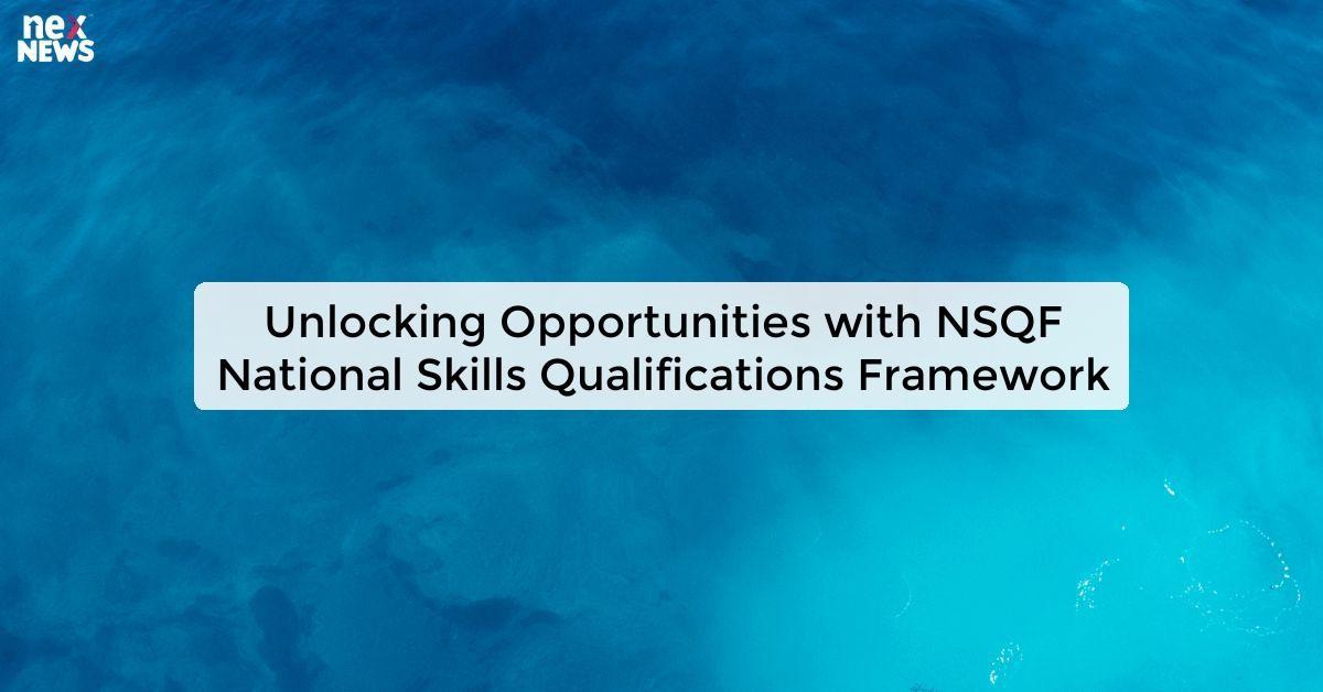 Unlocking Opportunities with NSQF National Skills Qualifications Framework