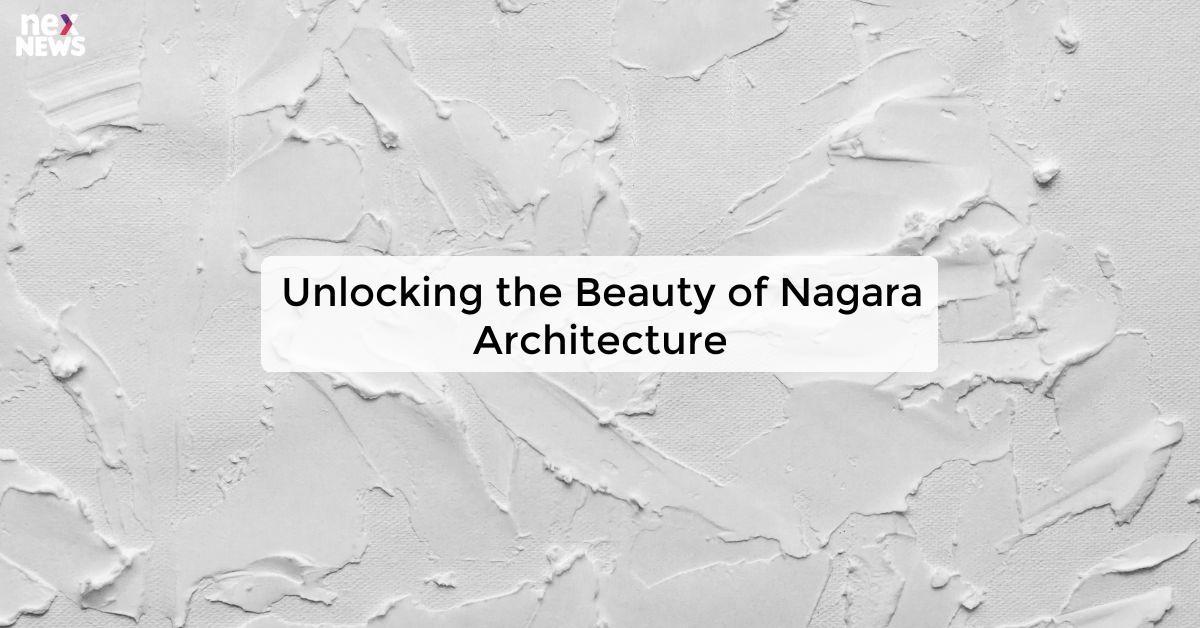 Unlocking the Beauty of Nagara Architecture