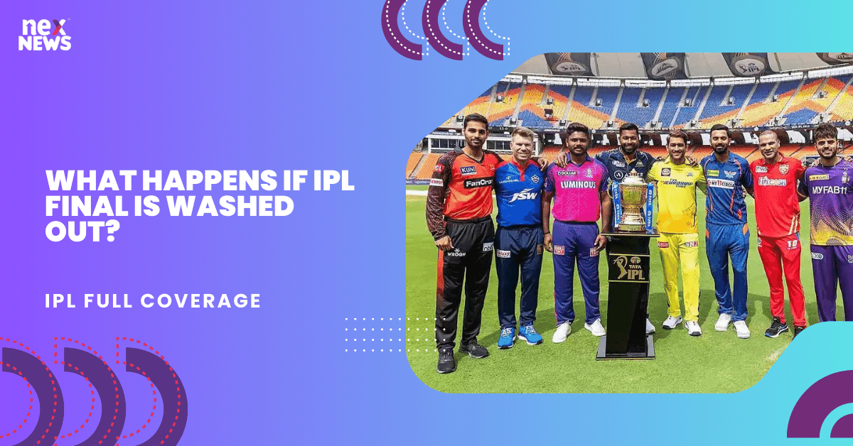 What Happens If IPL Final Is Washed Out?