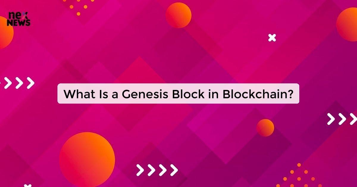 What Is a Genesis Block in Blockchain?