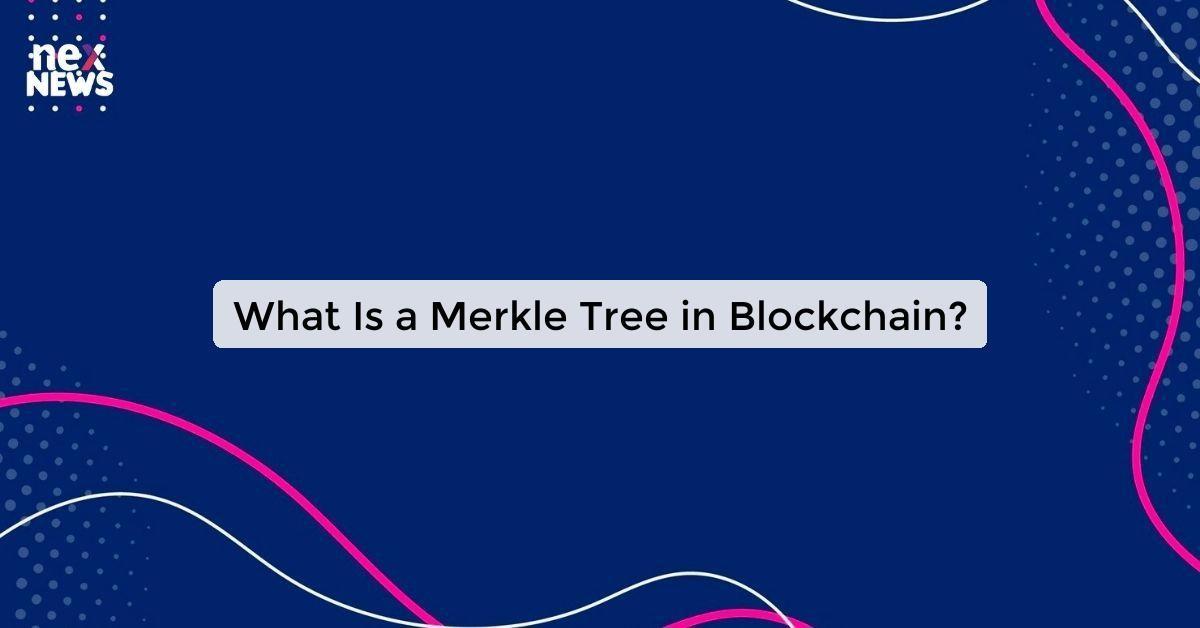 What Is a Merkle Tree in Blockchain?