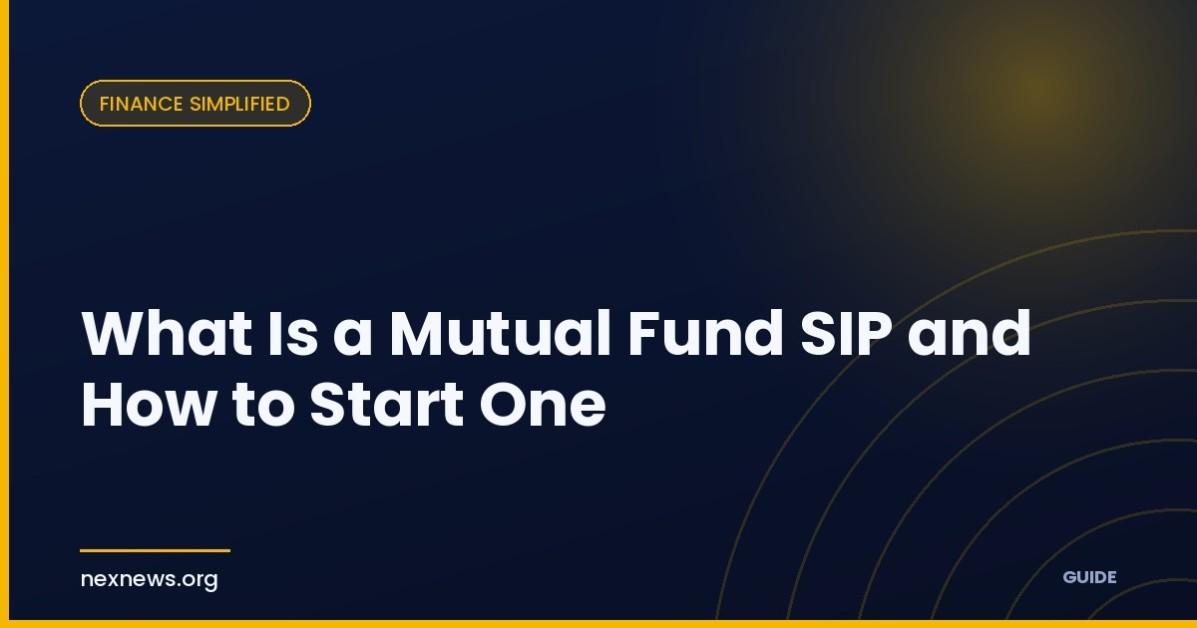 What Is a Mutual Fund SIP and How to Start One