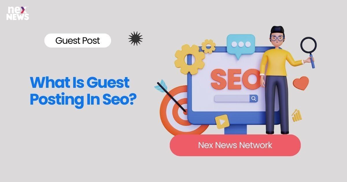 What Is Guest Posting In Seo?