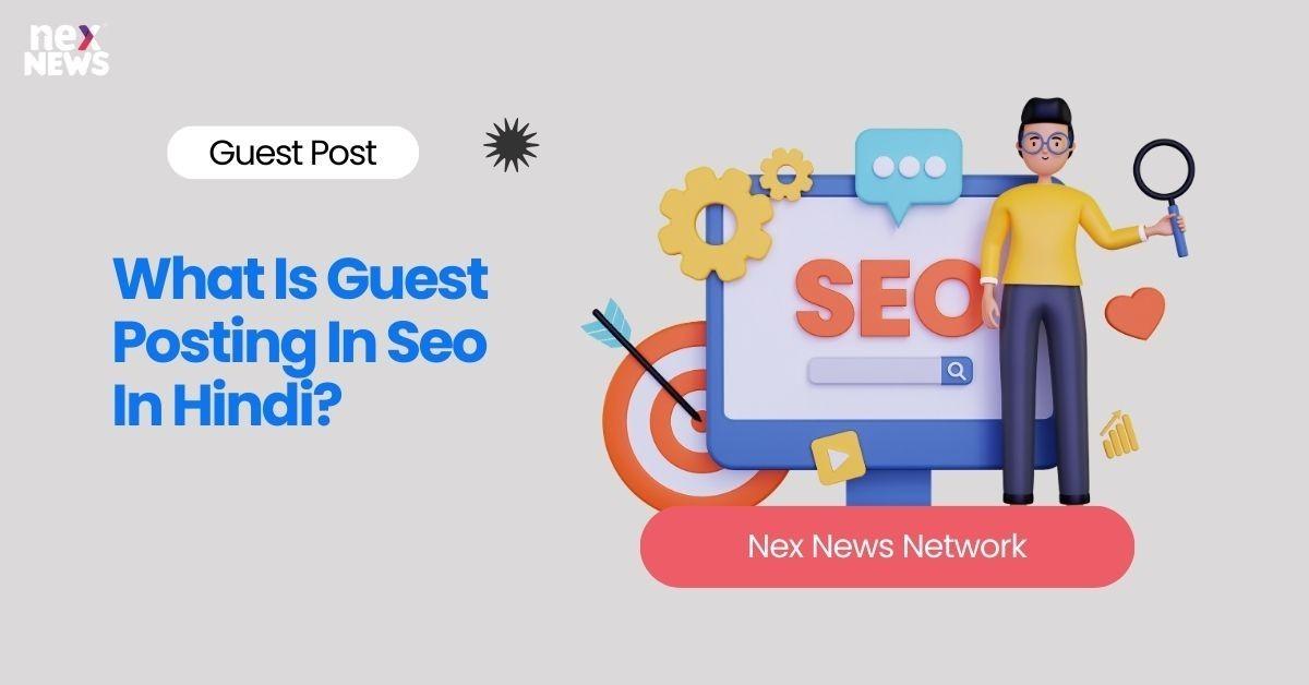 What Is Guest Posting In Seo In Hindi?