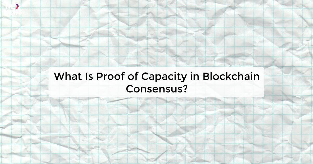 What Is Proof of Capacity in Blockchain Consensus?