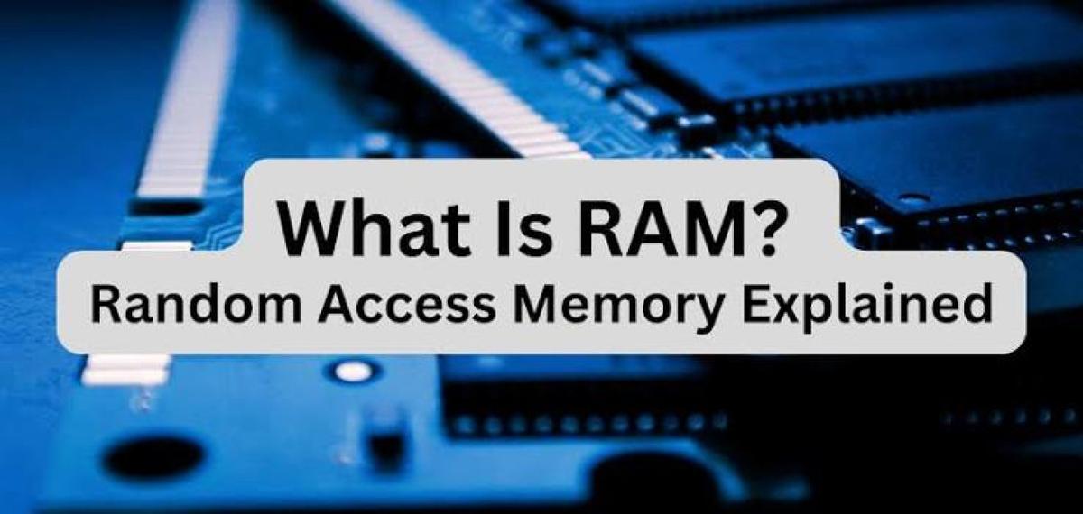 What Is RAM? How It Works, Types and Why It Matters