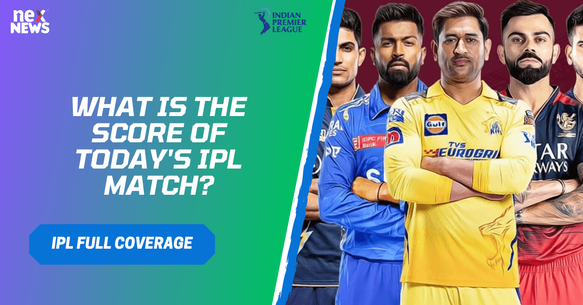 What Is The Score Of Today's IPL Match?