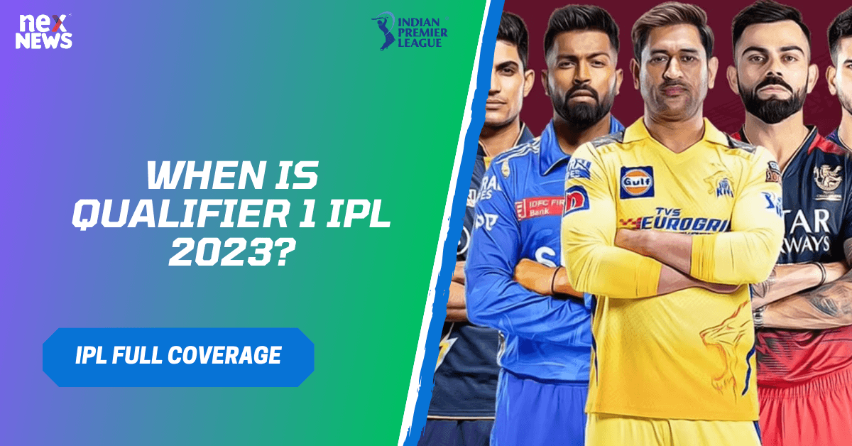 When Is Qualifier 1 IPL 2023?