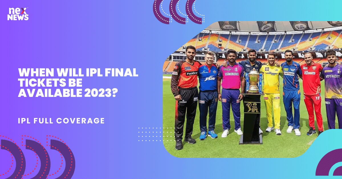 When Will IPL Final Tickets Be Available 2023?