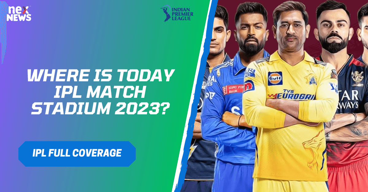 Where Is Today IPL Match Stadium 2023?