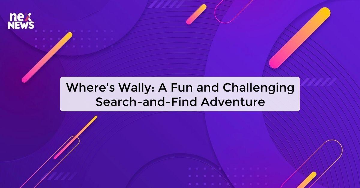 Where's Wally: A Fun and Challenging Search-and-Find Adventure