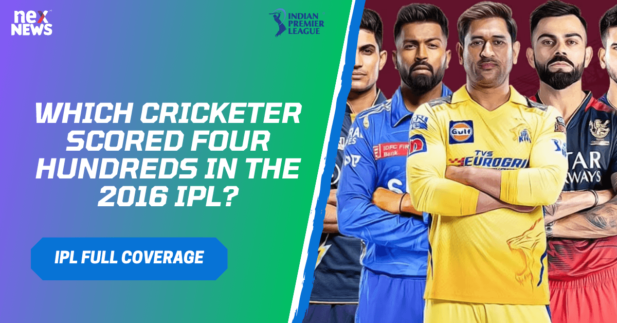 Which Cricketer Scored Four Hundreds In The 2016 IPL?