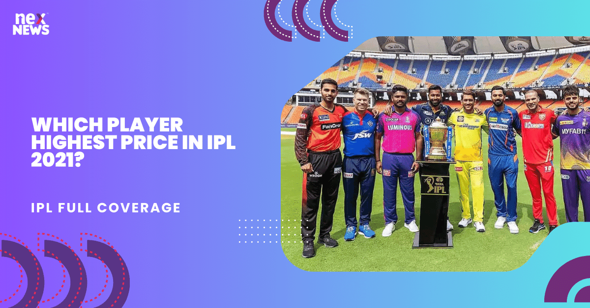 Which Player Highest Price In IPL 2021?