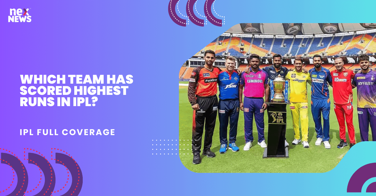 Which Team Has Scored Highest Runs In IPL?