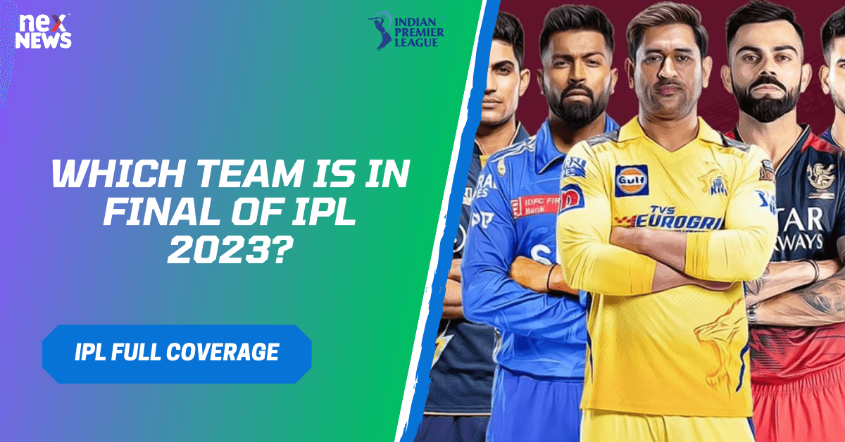 Which Team Is In Final Of IPL 2023?