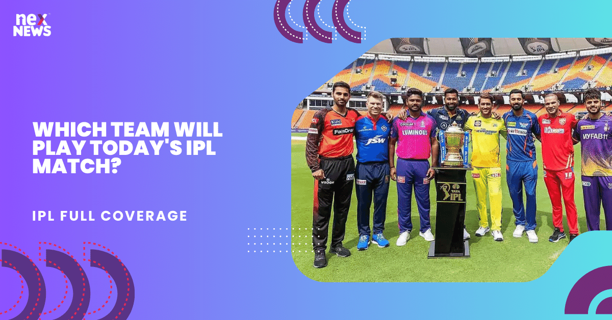 Which Team Will Play Today's IPL Match?