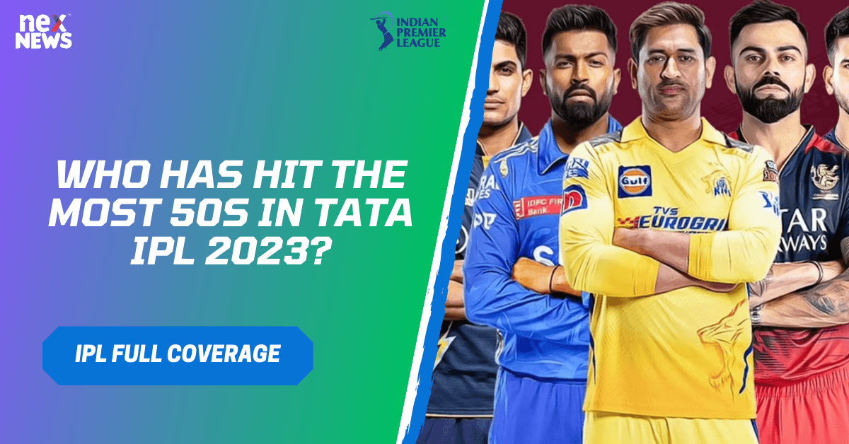 Who Has Hit The Most 50S In Tata IPL 2023?