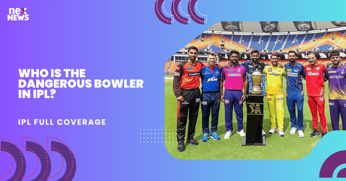 Who Is The Dangerous Bowler In IPL?