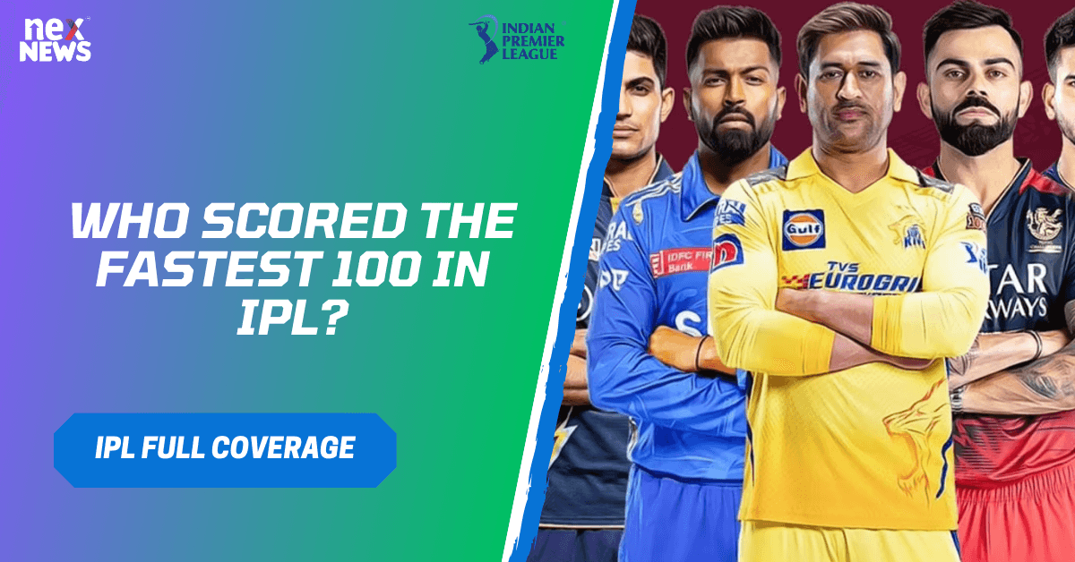 Who Scored The Fastest 100 In IPL?