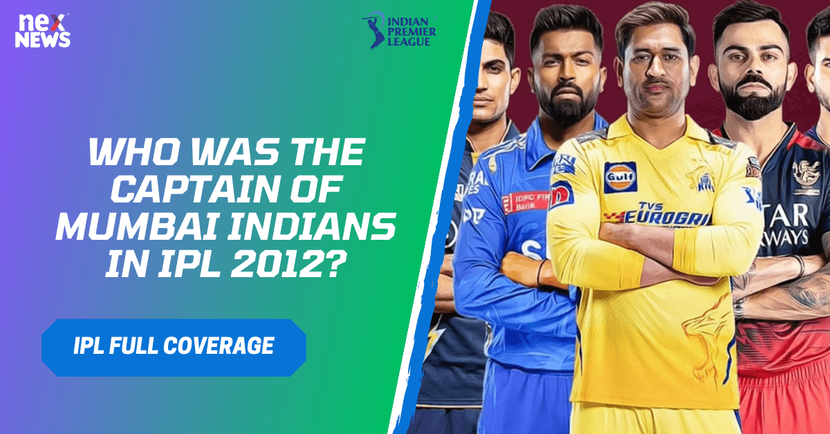 Who Was The Captain Of Mumbai Indians In IPL 2012?
