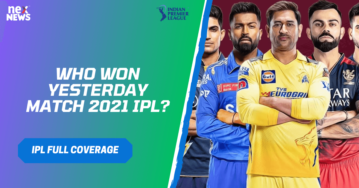 Who Won Yesterday Match 2021 IPL?