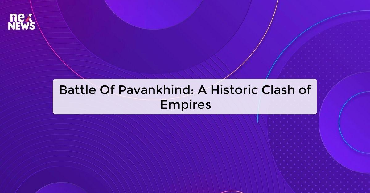 Battle Of Pavankhind: A Historic Clash of Empires Battle Of Pavankhind: A Historic Clash of Empires