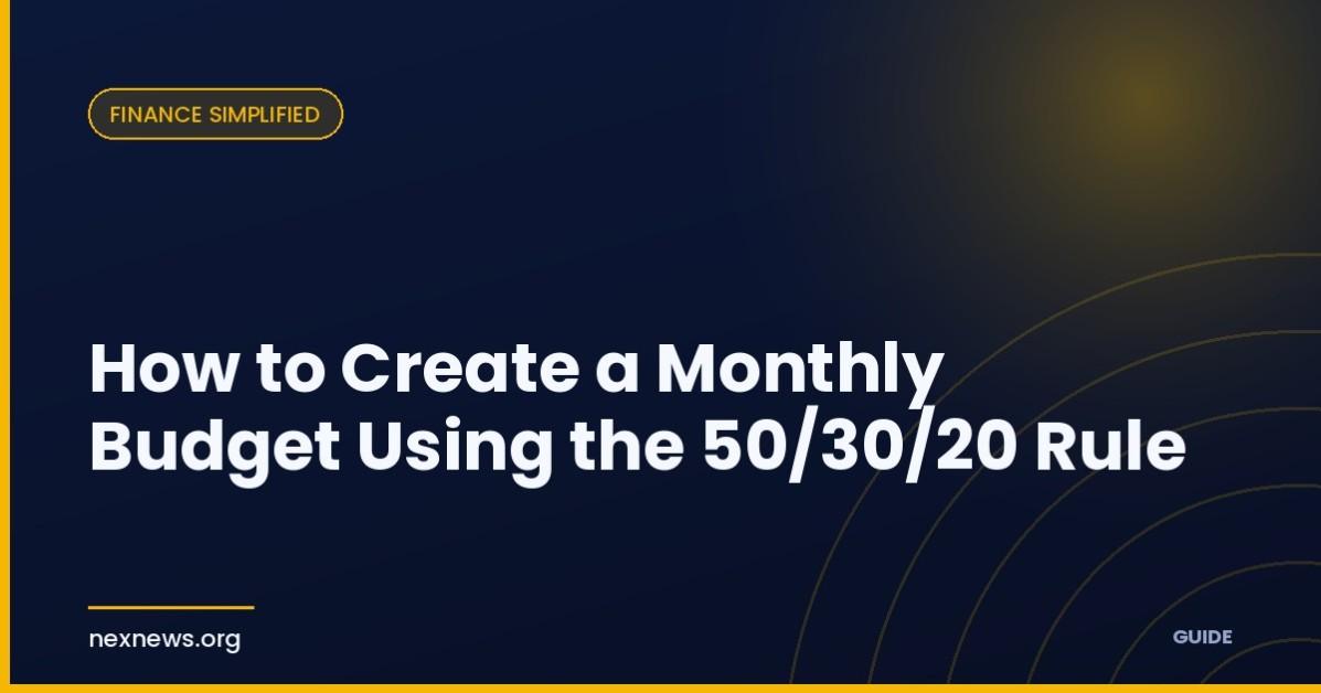 How to Create a Monthly Budget Using the 50/30/20 Rule How to Create a Monthly Budget Using the 50/30/20 Rule