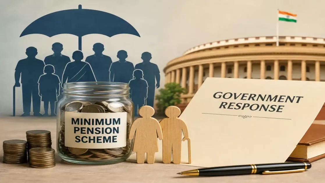 Indian Government Clarifies It Has No Current Proposal for a Universal Minimum Pension Scheme Indian Government Clarifies It Has No Current Proposal for a Universal Minimum Pension Scheme