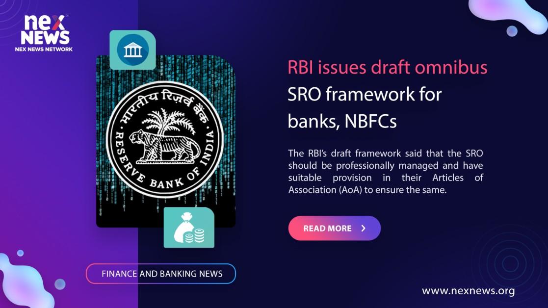 RBI Proposes Draft Omnibus SRO Framework for Banks and NBFCs: Nex News Network