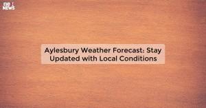 aylesbury-weather-fo_1719811636645128114.webp