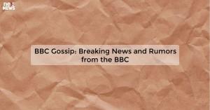 bbc-gossip-breaking_17198116554231241.webp
