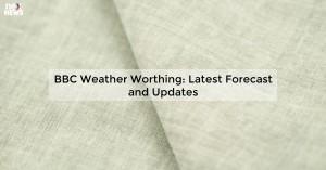 bbc-weather-worthing_1719810892381993443.webp