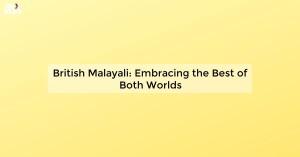 british-malayali-em_1719812136622268073.webp
