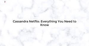 cassandra-netflix-e_1739293551378801887.webp