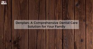 denplan-a-comprehen_1719812073784757641.webp