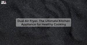 dual-air-fryer-the_1719810916938277855.webp