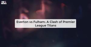 everton-vs-fulham-a_1730095908789801678.webp