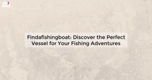 findafishingboat-di_1719811699322197271.webp
