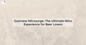 guinness-nitrosurge_1719810849920818177.webp