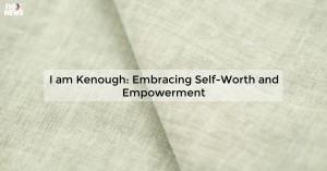 i-am-kenough-embrac_1719812142768681225.webp